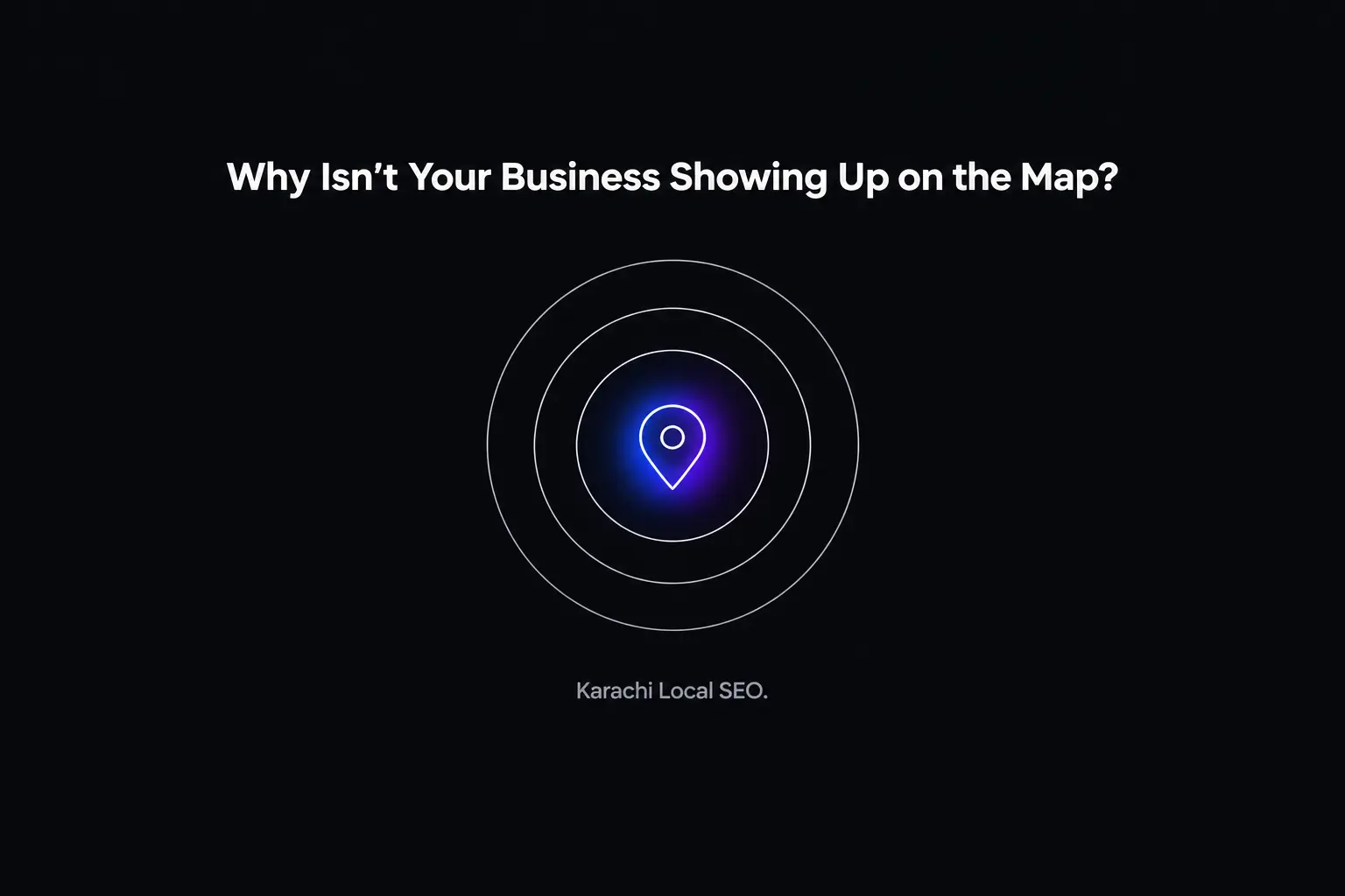 Why Your Business Isn't Ranking on Google Maps in Karachi